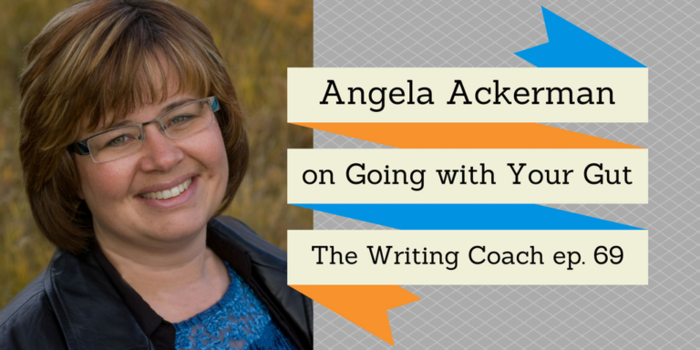 Angela Ackerman On Going With Your Gut -- The Writing Coach 069 — Kevin ...